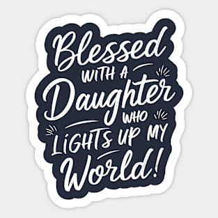 Blessed with a Daughter Who Lights Up My World Sticker